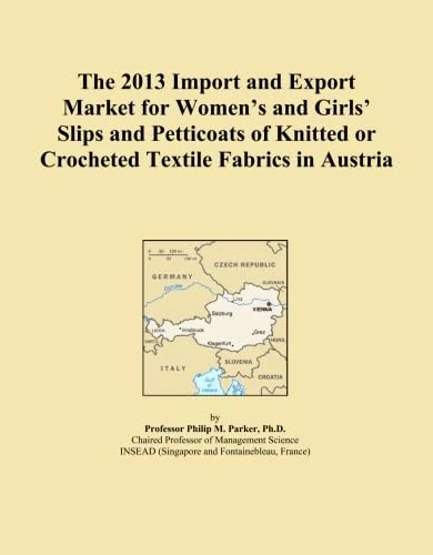The 2013 Import and Export Market for Women's and Girls' Slips and Petticoats of Knitted or Crocheted Textile Fabrics in Austria