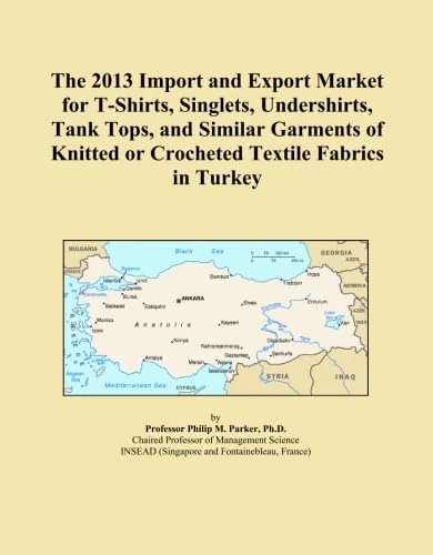 The 2013 Import and Export Market for T-Shirts, Singlets, Undershirts, Tank Tops, and Similar Garments of Knitted or Crocheted Textile Fabrics in Turkey
