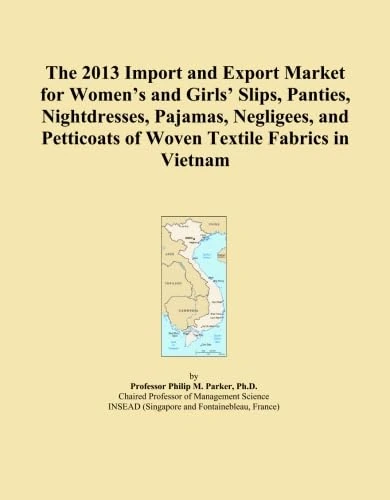 The 2013 Import and Export Market for Women's and Girls' Slips, Panties, Nightdresses, Pajamas, Negligees, and Petticoats of Woven Textile Fabrics in Vietnam