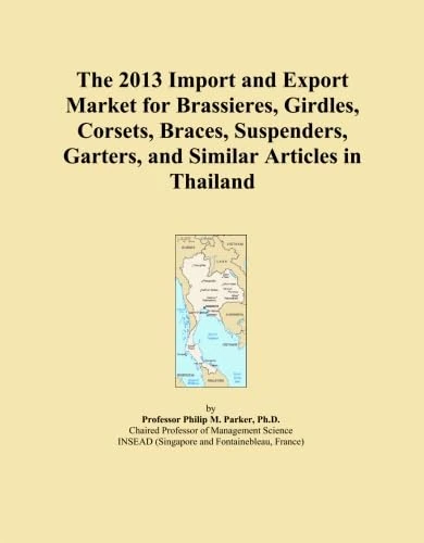 The 2013 Import and Export Market for Brassieres, Girdles, Corsets, Braces, Suspenders, Garters, and Similar Articles in Thailand
