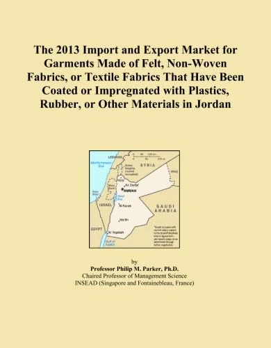 The 2013 Import and Export Market for Garments Made of Felt, Non-Woven Fabrics, or Textile Fabrics That Have Been Coated or Impregnated with Plastics, Rubber, or Other Materials in Jordan