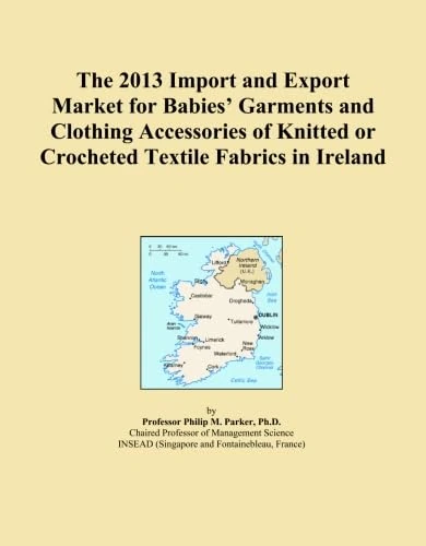 The 2013 Import and Export Market for Babies' Garments and Clothing Accessories of Knitted or Crocheted Textile Fabrics in Ireland