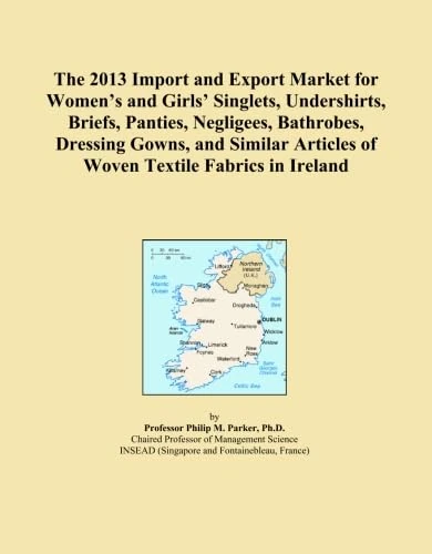 The 2013 Import and Export Market for Women's and Girls' Singlets, Undershirts, Briefs, Panties, Negligees, Bathrobes, Dressing Gowns, and Similar Articles of Woven Textile Fabrics in Ireland