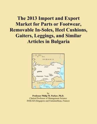 The 2013 Import and Export Market for Parts or Footwear, Removable In-Soles, Heel Cushions, Gaiters, Leggings, and Similar Articles in Bulgaria