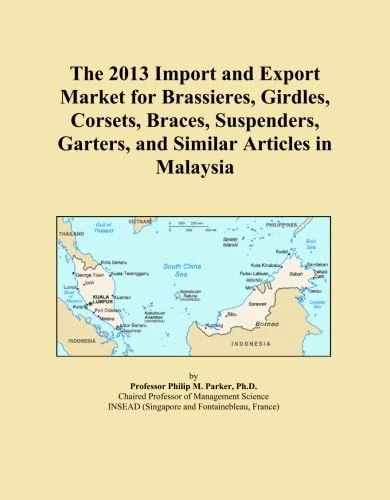 The 2013 Import and Export Market for Brassieres, Girdles, Corsets, Braces, Suspenders, Garters, and Similar Articles in Malaysia