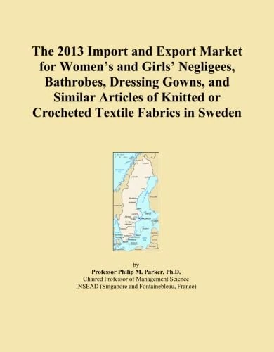 The 2013 Import and Export Market for Women's and Girls' Negligees, Bathrobes, Dressing Gowns, and Similar Articles of Knitted or Crocheted Textile Fabrics in Sweden
