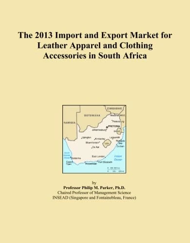 The 2013 Import and Export Market for Leather Apparel and Clothing Accessories in South Africa