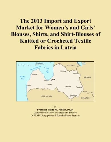 The 2013 Import and Export Market for Women's and Girls' Blouses, Shirts, and Shirt-Blouses of Knitted or Crocheted Textile Fabrics in Latvia