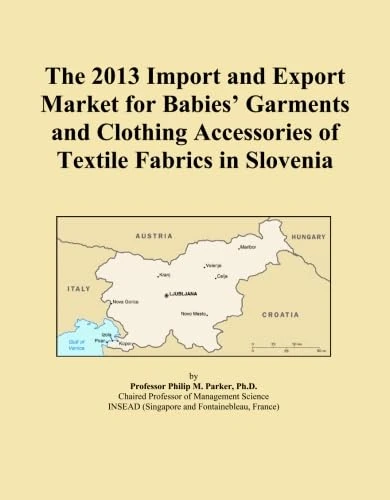 The 2013 Import and Export Market for Babies' Garments and Clothing Accessories of Textile Fabrics in Slovenia