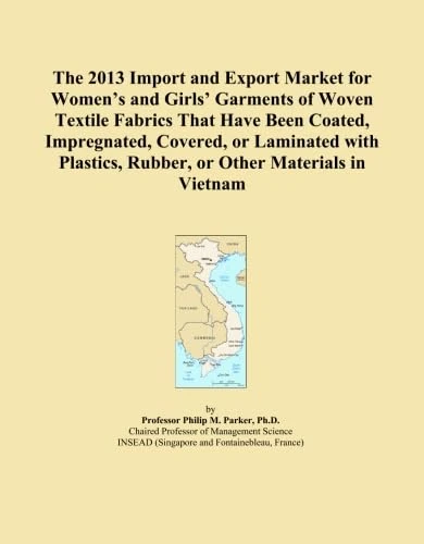 The 2013 Import and Export Market for Women's and Girls' Garments of Woven Textile Fabrics That Have Been Coated, Impregnated, Covered, or Laminated ... Rubber, or Other Materials in Vietnam