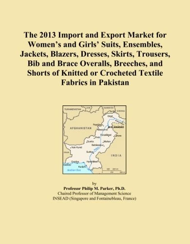 The 2013 Import and Export Market for Women's and Girls' Suits, Ensembles, Jackets, Blazers, Dresses, Skirts, Trousers, Bib and Brace Overalls, ... or Crocheted Textile Fabrics in Pakistan