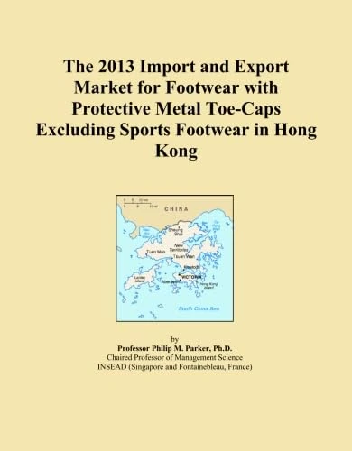 The 2013 Import and Export Market for Footwear with Protective Metal Toe-Caps Excluding Sports Footwear in Hong Kong