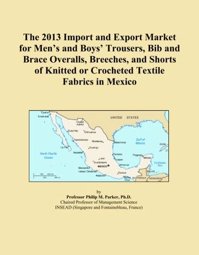The 2013 Import and Export Market for Men's and Boys' Trousers, Bib and Brace Overalls, Breeches, and Shorts of Knitted or Crocheted Textile Fabrics in Mexico