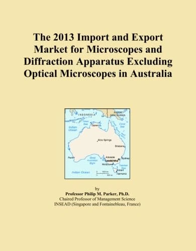 The 2013 Import and Export Market for Microscopes and Diffraction Apparatus Excluding Optical Microscopes in Australia