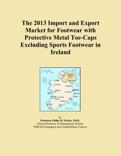 The 2013 Import and Export Market for Footwear with Protective Metal Toe-Caps Excluding Sports Footwear in Ireland