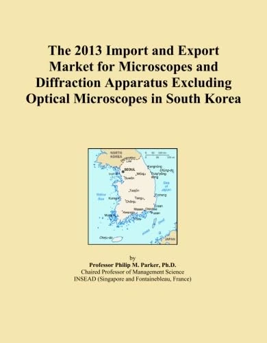 The 2013 Import and Export Market for Microscopes and Diffraction Apparatus Excluding Optical Microscopes in South Korea
