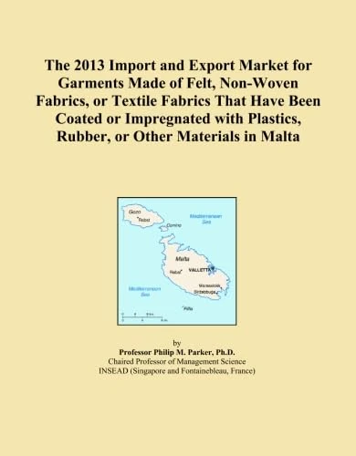The 2013 Import and Export Market for Garments Made of Felt, Non-Woven Fabrics, or Textile Fabrics That Have Been Coated or Impregnated with Plastics, Rubber, or Other Materials in Malta