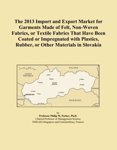 The 2013 Import and Export Market for Garments Made of Felt, Non-Woven Fabrics, or Textile Fabrics That Have Been Coated or Impregnated with Plastics, Rubber, or Other Materials in Slovakia