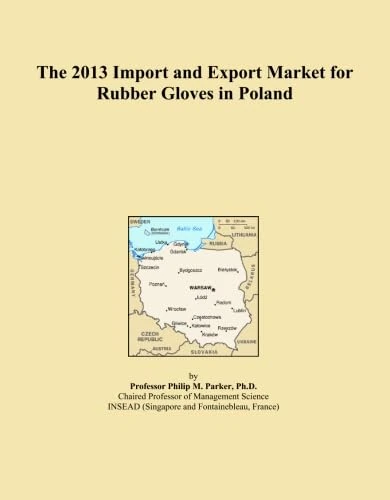 The 2013 Import and Export Market for Rubber Gloves in Poland