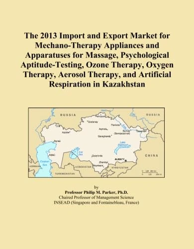 The 2013 Import and Export Market for Mechano-Therapy Appliances and Apparatuses for Massage, Psychological Aptitude-Testing, Ozone Therapy, Oxygen ... and Artificial Respiration in Kazakhstan
