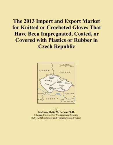 The 2013 Import and Export Market for Knitted or Crocheted Gloves That Have Been Impregnated, Coated, or Covered with Plastics or Rubber in Czech Republic