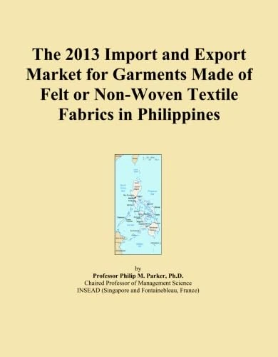 The 2013 Import and Export Market for Garments Made of Felt or Non-Woven Textile Fabrics in Philippines