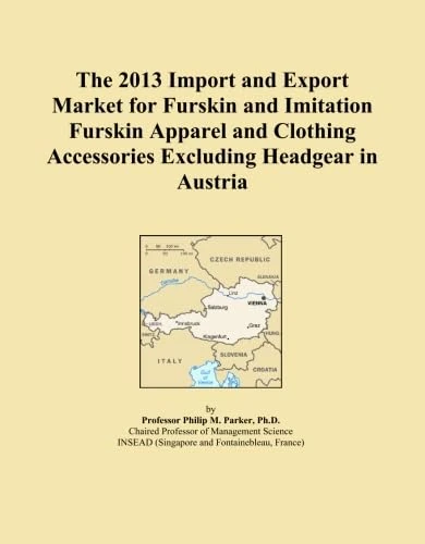 The 2013 Import and Export Market for Furskin and Imitation Furskin Apparel and Clothing Accessories Excluding Headgear in Austria