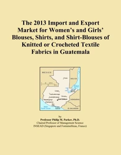 The 2013 Import and Export Market for Women's and Girls' Blouses, Shirts, and Shirt-Blouses of Knitted or Crocheted Textile Fabrics in Guatemala