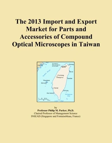 The 2013 Import and Export Market for Parts and Accessories of Compound Optical Microscopes in Taiwan