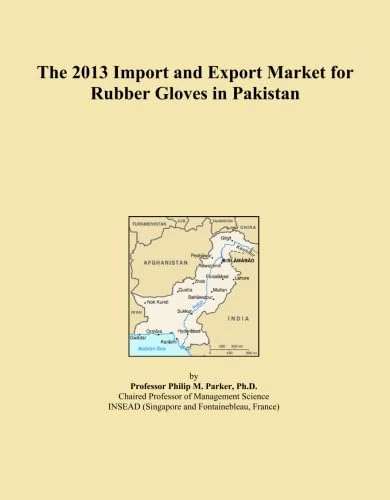 The 2013 Import and Export Market for Rubber Gloves in Pakistan