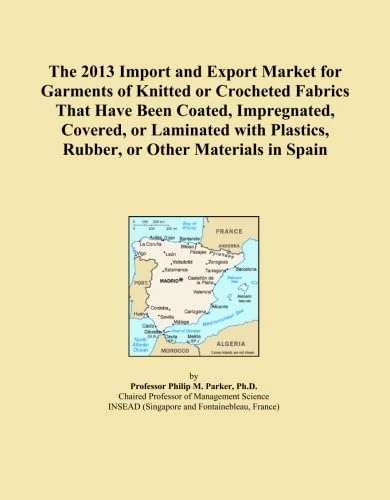 The 2013 Import and Export Market for Garments of Knitted or Crocheted Fabrics That Have Been Coated, Impregnated, Covered, or Laminated with Plastics, Rubber, or Other Materials in Spain