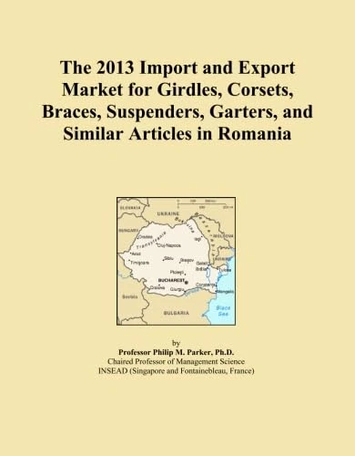 The 2013 Import and Export Market for Girdles, Corsets, Braces, Suspenders, Garters, and Similar Articles in Romania