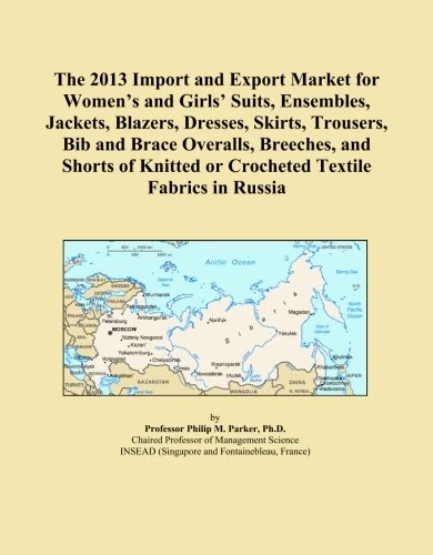 The 2013 Import and Export Market for Women's and Girls' Suits, Ensembles, Jackets, Blazers, Dresses, Skirts, Trousers, Bib and Brace Overalls, ... or Crocheted Textile Fabrics in Russia