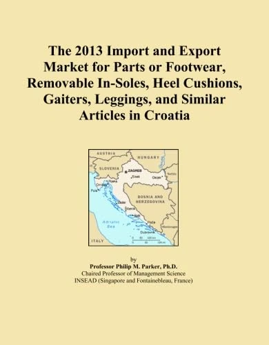 The 2013 Import and Export Market for Parts or Footwear, Removable In-Soles, Heel Cushions, Gaiters, Leggings, and Similar Articles in Croatia
