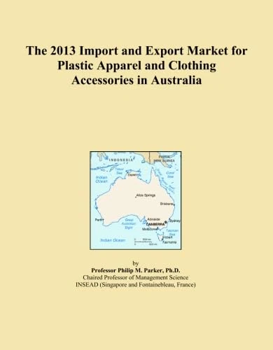 The 2013 Import and Export Market for Plastic Apparel and Clothing Accessories in Australia