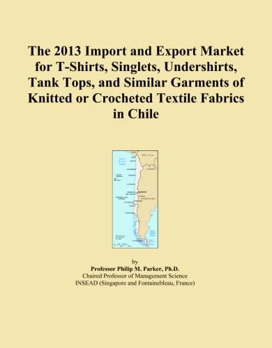 The 2013 Import and Export Market for T-Shirts, Singlets, Undershirts, Tank Tops, and Similar Garments of Knitted or Crocheted Textile Fabrics in Chile