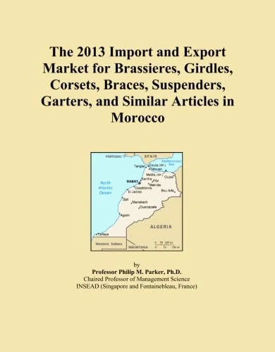 The 2013 Import and Export Market for Brassieres, Girdles, Corsets, Braces, Suspenders, Garters, and Similar Articles in Morocco