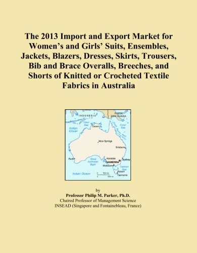 The 2013 Import and Export Market for Women's and Girls' Suits, Ensembles, Jackets, Blazers, Dresses, Skirts, Trousers, Bib and Brace Overalls, ... or Crocheted Textile Fabrics in Australia