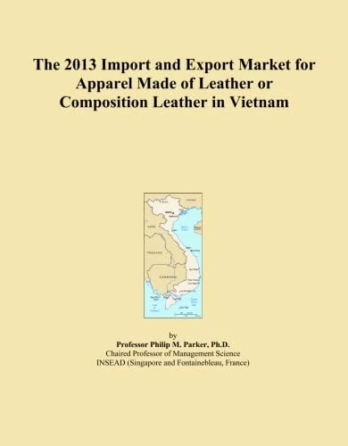 The 2013 Import and Export Market for Apparel Made of Leather or Composition Leather in Vietnam