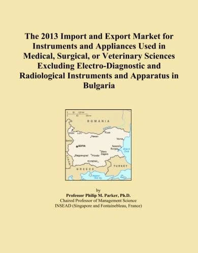The 2013 Import and Export Market for Instruments and Appliances Used in Medical, Surgical, or Veterinary Sciences Excluding Electro-Diagnostic and Radiological Instruments and Apparatus in Bulgaria