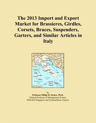 The 2013 Import and Export Market for Brassieres, Girdles, Corsets, Braces, Suspenders, Garters, and Similar Articles in Italy