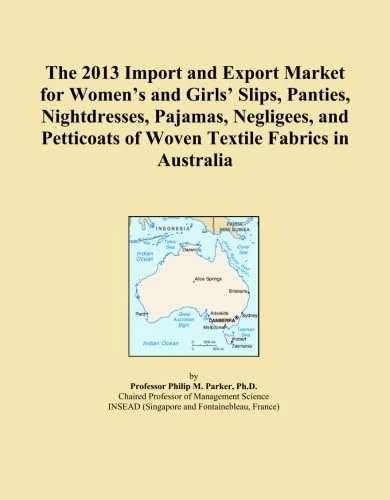 The 2013 Import and Export Market for Women's and Girls' Slips, Panties, Nightdresses, Pajamas, Negligees, and Petticoats of Woven Textile Fabrics in Australia