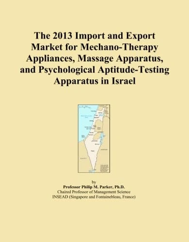 The 2013 Import and Export Market for Mechano-Therapy Appliances, Massage Apparatus, and Psychological Aptitude-Testing Apparatus in Israel