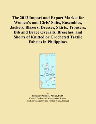 The 2013 Import and Export Market for Women's and Girls' Suits, Ensembles, Jackets, Blazers, Dresses, Skirts, Trousers, Bib and Brace Overalls, ... or Crocheted Textile Fabrics in Philippines