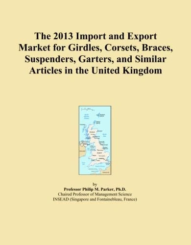 The 2013 Import and Export Market for Girdles, Corsets, Braces, Suspenders, Garters, and Similar Articles in the United Kingdom