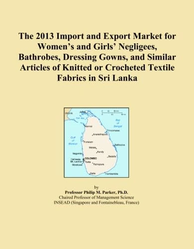 The 2013 Import and Export Market for Women's and Girls' Negligees, Bathrobes, Dressing Gowns, and Similar Articles of Knitted or Crocheted Textile Fabrics in Sri Lanka