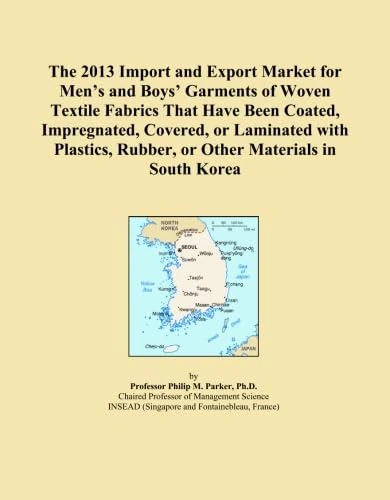 The 2013 Import and Export Market for Men's and Boys' Garments of Woven Textile Fabrics That Have Been Coated, Impregnated, Covered, or Laminated with ... Rubber, or Other Materials in South Korea