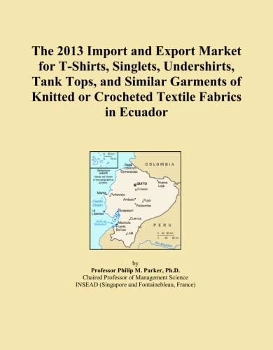 The 2013 Import and Export Market for T-Shirts, Singlets, Undershirts, Tank Tops, and Similar Garments of Knitted or Crocheted Textile Fabrics in Ecuador