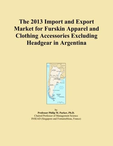 The 2013 Import and Export Market for Furskin Apparel and Clothing Accessories Excluding Headgear in Argentina