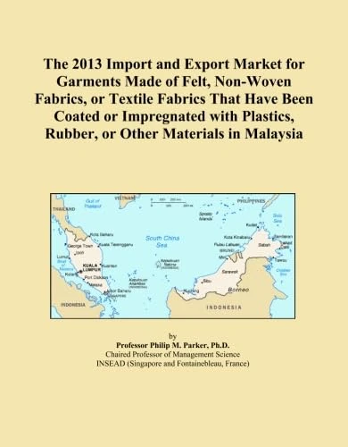 The 2013 Import and Export Market for Garments Made of Felt, Non-Woven Fabrics, or Textile Fabrics That Have Been Coated or Impregnated with Plastics, Rubber, or Other Materials in Malaysia